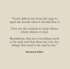 an old quote with the words lord, deliver me from the urge to open my mouth when i should shut it