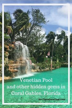 an image of a pool and waterfall with text overlay that reads, venetian pool and other hidden gems in coral gardens, florida