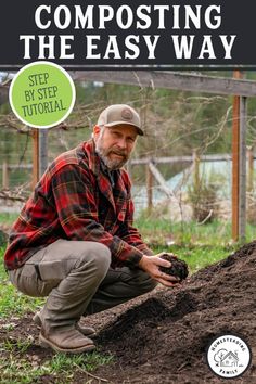 a man kneeling down next to a pile of dirt with the words composting the easy way