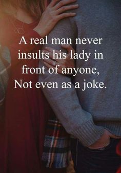 True...and sure doesnt call her any derogatory names Respect Relationship Quotes A Real Man, Girl Sayings, A Real Man, Love For Her, Wife Quotes, Super Quotes, Marriage Quotes, Quotes Love, Super Ideas