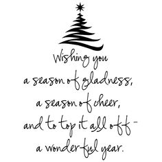 a christmas tree with the words wishing you a season to gladness, a season to cheer and try it all out - a wonderful year