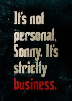 a black and red poster with the words it's not personal, sorry, its stricty business