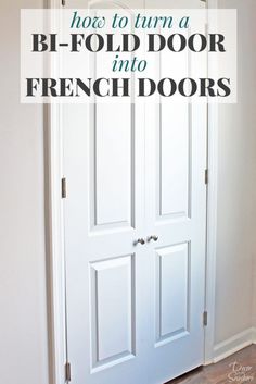 a white door with the words how to turn a bi - fold door into french doors