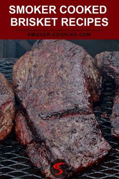 steaks cooking on the grill with text overlay that reads smoker cooked brisket recipes