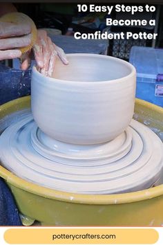 a person is making a bowl on a potter's wheel with text overlay that reads 10 easy steps to become a confident potter