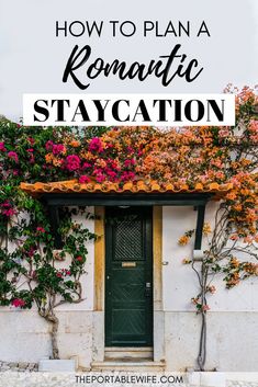 an old house with flowers growing on it and the words how to plan a romantic staycation