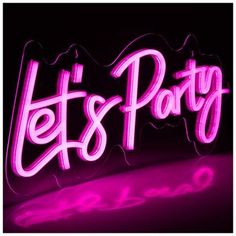 the words let's party are lit up in pink and purple lights on a black background