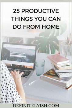 a woman sitting at a desk with her laptop on it and the words 25 productive things you can do from home