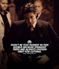 a man in a suit and tie with a quote on it that says, don't be too honest in this world because straight