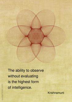 the ability to observe without evaluating is the highest form of intilence