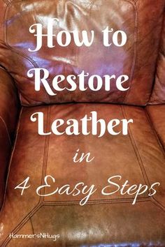 a brown leather chair with the words how to restore leather in 4 easy steps on it