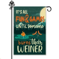 a sign that says it's all fun and games until someone burns their wiener