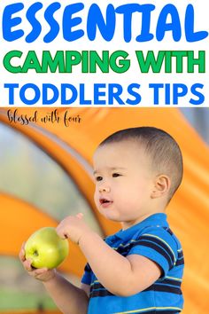 a young boy holding an apple in his hand with the words essential camping with toddlers tips