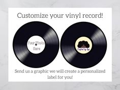 two vinyl records with the words customize your vinyl record send us a graphic we will create a personalized label for you