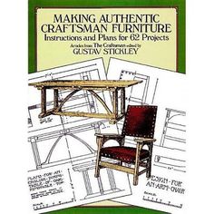 an instruction manual for making authentic craftsman's furniture instructions and plans for 8 projects