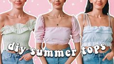 three women wearing crop tops with the words diy summer tops