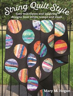 a book cover with an image of a quilt on the fence and text that reads, string quilt style easy techniques and instructions