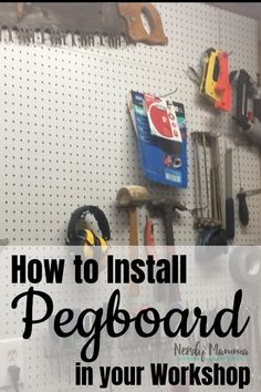 a pegboard with tools hanging on it and the words how to install pegboard in your workshop