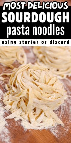 pasta is being prepared on a wooden board with the words most delicious sourdough pasta noodles