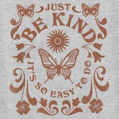 If you're looking for the hottest new trends, you're in the right place! Take your everyday style to the next level with this lovely new Women's Just Be Kind Scoop Neck T-shirt from Lost Gods! This tee features butterflies, flowers, the sun, and the phrase: "Just be kind It's easy, to do," across the front. Make everything from workouts to running errands, or even just lounging around the house a little extra chic! There’s no end to the awesomeness you’ll find when you shop apparel by Lost Gods Butterfly Graphic Design, God Clothes, Spring T Shirts, Butterflies Flowers, Butterfly Graphic, Sleeve Packaging, Graphic Tee Design, Graphic Tees Women, Shirt Ideas