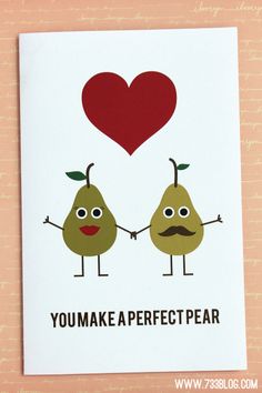 a card with two pears holding hands and the words you make a perfect pear on it