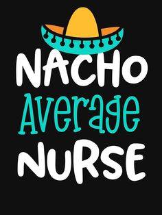 the words nacho average nurse are written in white and blue on a black background