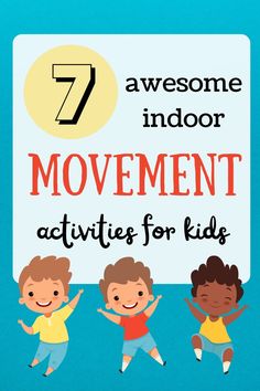 the 7 awesome indoor movement activities for kids