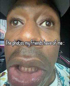 a man wearing a hat with the caption'the photos my friends have of me '