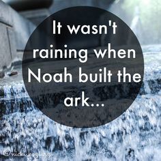 the words it was't raining when noah built the ark in a black circle