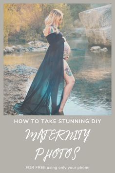 a pregnant woman standing in the water with text overlay that reads how to take stunning diy maternity photos for free using only your phone