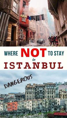 there are two pictures with the words, where not to stay in istanbul dangerous