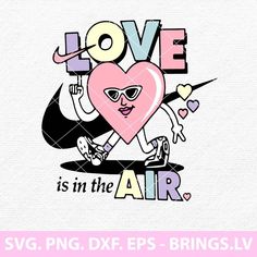 NIKE LOVE IS IN THE AIR SVG Svg Nike, Cricut Valentines Projects, Svg Prints, Cricut Valentines, Nike Svg, Valentines Shirts, Beast Movie, Cricket Crafts, Cricut Projects Easy