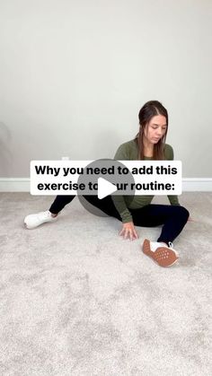 a woman is sitting on the floor with her foot in the air and texting that reads, why you need to add this exercise to your routine?