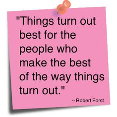 a pink sticky note with the quote things turn out best for the people who make the best of the way things turn out