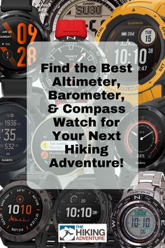 many different watches with the words find the best altimeter, barometers, and watch for your next hiking adventure