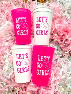 three plastic cups that say let's go girls and let's go girls