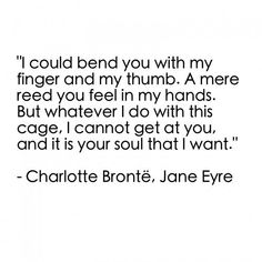 charlotte brontei jane eyre quote i could bend you with my finger and my thumb