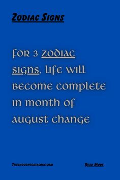 For 3 Zodiac Signs, Life Will Become Complete In Month Of August Change Month Of August