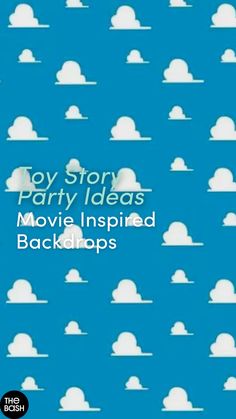 a blue background with white clouds and the words toy story party ideas movie inspired backdrops