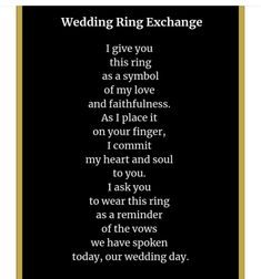 a poem written in black and gold with the words, wedding ring exchangeer i give you as a symbol of my love and faith