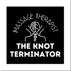 Massage Therapist is the knot terminator. Funny gift for massage professionals -- Choose from our vast selection of art prints and posters to match with your desired size to make the perfect print or poster. Pick your favorite: Movies, TV Shows, Art, and so much more! Available in mini, small, medium, large, and extra-large depending on the design. For men, women, and children. Perfect for decoration. Massage Therapy Humor, Massage Therapist Gifts, Therapy Humor, Beauty Therapy, Terminator, Massage Therapy, Gift Stickers, Custom Magnets