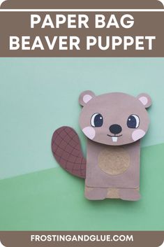 a paper bag beaver puppet is shown with the text, how to make a beaver puppet