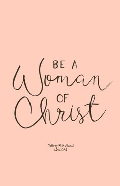 the words be a woman of christ on a pink background