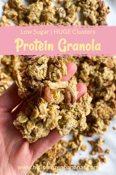 a hand holding a granola with nuts on it and text overlay reading low sugar / huge clusters protein granola