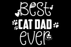 the words best cat dad ever written in white on a black background