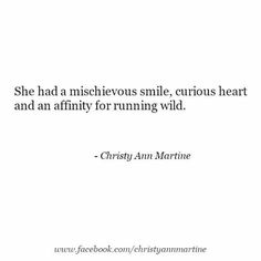 a quote that reads, she had misshetos smile, curious heart and an affirmy for running wild