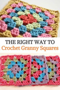 the right way to crochet granny granny squares with text overlay that reads, the right way to crochet granny granny square