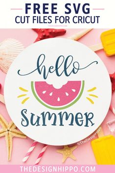 the free svg cut files for cricut hello summer