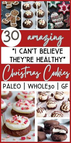 christmas cookies with text overlay that reads 30 amazing can't believe they're healthy christmas cookies