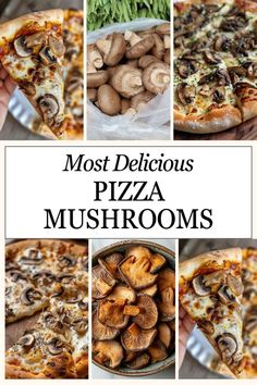 the most delicious and nutritious pizza mushrooms are in this collage with text overlay